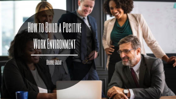 How to Build a Positive Work Environment