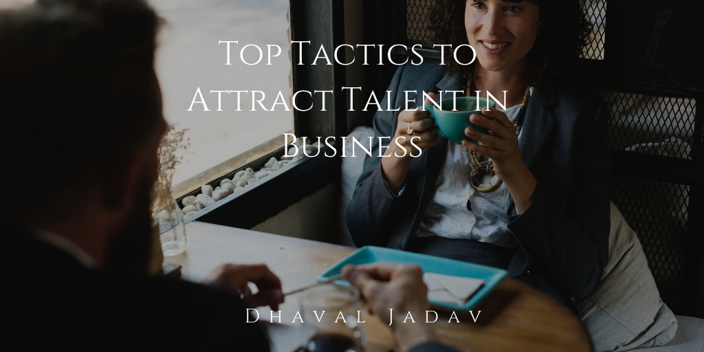 Top Tactics To Attract Talent In Business